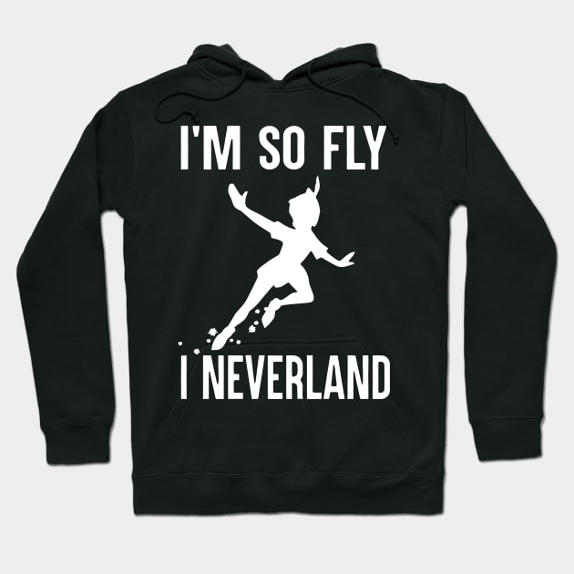 I'm So Fly I Neverland T Shirt Hoodie by cubin